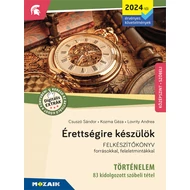 ÉRETTSÉGIRE KÉSZÜLÖK - TÖRTÉNELEM - 83 KIDOLGOZOTT SZÓBELI TÉTEL - 2024-TŐL ÉRVÉNYES KÖVETELMÉNYEK ÉRETTSÉGIRE KÉSZÜLÖK - TÖRTÉNELEM - 83 KIDOLGOZOTT SZÓBELI TÉTEL - 2024-TŐL ÉRVÉNYES KÖVETELMÉNYEK