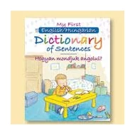 HOGYAN MONDJUK ANGOLUL? - MY FIRST ENGLISH/HUNGARIAN DICTIONARY OF SENTENCES HOGYAN MONDJUK ANGOLUL? - MY FIRST ENGLISH/HUNGARIAN DICTIONARY OF SENTENCES