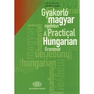 GYAKORLÓ MAGYAR NYELVTAN - A PRACTICAL HUNGARIAN GRAMMAR GYAKORLÓ MAGYAR NYELVTAN - A PRACTICAL HUNGARIAN GRAMMAR