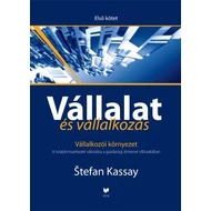 VÁLLALAT ÉS VÁLLALKOZÁS - ELSŐ KÖTET - VÁLLALKOZÓI KÖRNYEZET VÁLLALAT ÉS VÁLLALKOZÁS - ELSŐ KÖTET - VÁLLALKOZÓI KÖRNYEZET