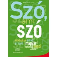 SZÓ, AMI SZÓ - MAGYAR-ANGOL TEMATKUS SZÓLÁSTÁR SZÓ, AMI SZÓ - MAGYAR-ANGOL TEMATKUS SZÓLÁSTÁR