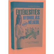 ÉRTÉKESÍTÉS NYOMULÁS NÉLKÜL - A MILLIÓKAT ÉRŐ KÜLÖNBSÉG ELADÁSÉS ÉRTÉKESÍTÉS KÖZ