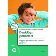 KINEZIOLÓGIA GYEREKEKNEK - HOGYAN GYŐZHETŐK LE A TANULÁSI ZAVAROK KINEZIOLÓGIA GYEREKEKNEK - HOGYAN GYŐZHETŐK LE A TANULÁSI ZAVAROK