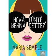 HOVÁ TŰNTÉL, BERNADETTE? - FŰZÖTT HOVÁ TŰNTÉL, BERNADETTE? - FŰZÖTT