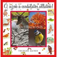 ŐSZI-TÉLI ÖSVÉNYEKEN - Ó, AZOK A CSODÁLATOS ÁLLATOK! ŐSZI-TÉLI ÖSVÉNYEKEN - Ó, AZOK A CSODÁLATOS ÁLLATOK!