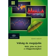 VÁLSÁG ÉS MEGÚJULÁS - MÚLT, JELEN ÉS JÖVŐ A VILÁGGAZDASÁGBAN