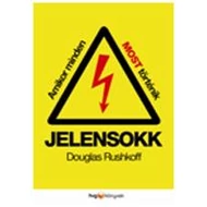 JELENSOKK - AMIKOR MINDEN MOST TÖRTÉNIK