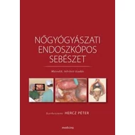 NŐGYÓGYÁSZATI ENDOSZKÓPOS SEBÉSZET