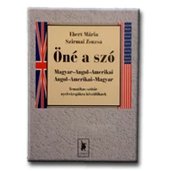 ÖNÉ A SZÓ - MAGYAR-ANGOL-AMERIKAI,ANGOL-AMERIKAI-MAGYAR TEMATIKUS SZÓTÁR ... -