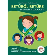 Betűről betűre – Speciális olvasás- és írásfejlesztő gyakorlatok (TY, GY, NY, LY, N, M, H, A, Á, E, É) Betűről betűre – Speciális olvasás- és írásfejlesztő gyakorlatok (TY, GY, NY, LY, N, M, H, A, Á, E, É)