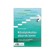 Középiskolás akarok lenni – Magyar nyelv és irodalom felvételi feladatsorok Középiskolás akarok lenni – Magyar nyelv és irodalom felvételi feladatsorok