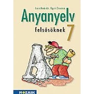 Anyanyelv felsősöknek tankönyv 7.o.