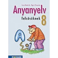 Anyanyelv felsősöknek tankönyv 8.o.