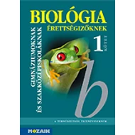 Biológia érettségizőknek tankönyv I. kötet Biológia érettségizőknek tankönyv I. kötet
