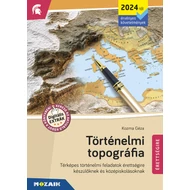 Történelmi topográfia – Érettségire  Történelmi topográfia – Érettségire