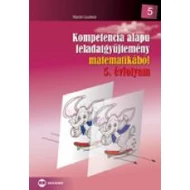 Kompetencia alapú feladatgyüjtemény matematikából 5. évfolyam  Kompetencia alapú feladatgyüjtemény matematikából 5. évfolyam