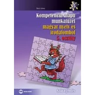 Kompetencia alapú munkafüzet magyar nyelv és irodalomból, 5. osztály Kompetencia alapú munkafüzet magyar nyelv és irodalomból, 5. osztály