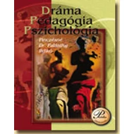 Dráma, pedagógia, pszichológia – tanári kézikönyv Dráma, pedagógia, pszichológia – tanári kézikönyv
