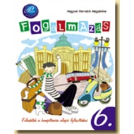 Fogalmazás  - Képességfejlesztő feladatgyűjtemény 6. osztályosok részére Fogalmazás  - Képességfejlesztő feladatgyűjtemény 6. osztályosok részére