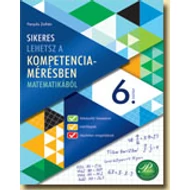 Sikeres lehetsz a kompetenciamérésben 6. - matematika Sikeres lehetsz a kompetenciamérésben 6. - matematika