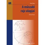 A műszaki rajz alapjai. Síkmértan (kompetencia alapú, hivatalos tankönyv) A műszaki rajz alapjai. Síkmértan (kompetencia alapú, hivatalos tankönyv)