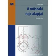 A műszaki rajz alapjai. Térmértan (kompetencia alapú, hivatalos tankönyv) A műszaki rajz alapjai. Térmértan (kompetencia alapú, hivatalos tankönyv)