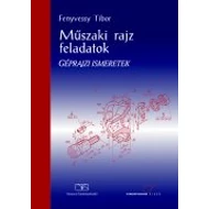 Műszaki rajz feladatok. Géprajzi ismeretek (kompetencia alapú, hivatalos tankönyv)
