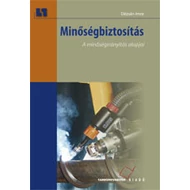 Minőségbiztosítás. A minőségirányítás alapjai  Minőségbiztosítás. A minőségirányítás alapjai