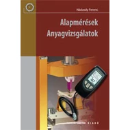 Alapmérések. Anyagvizsgálatok (kompetencia alapú, hivatalos tankönyv) Alapmérések. Anyagvizsgálatok (kompetencia alapú, hivatalos tankönyv)