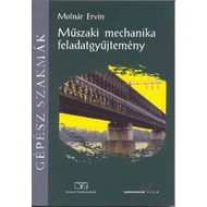Műszaki mechanika feladatgyűjtemény Műszaki mechanika feladatgyűjtemény