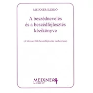 Beszédfejlesztés, beszédnevelés kézikönyve Beszédfejlesztés, beszédnevelés kézikönyve