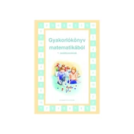 Gyakorlókönyv matematikából 1. osztályososknak Gyakorlókönyv matematikából 1. osztályososknak