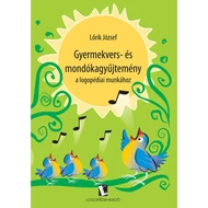 Gyermekvers- és mondókagyűjtemény
a logopédiai munkához