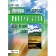 Témavázlatok érettségizőknek földrajzból – Közép- és emelt szinten
