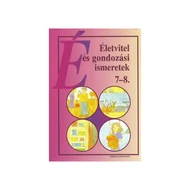 Életvitel és gondozási ismeretek  munkafüzet 7-8. osztály Életvitel és gondozási ismeretek  munkafüzet 7-8. osztály