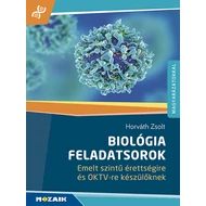 Biológia feladatsorok – Emelt szintű érettségire és OKTV-re készülőknek – magyarázatokkal Biológia feladatsorok – Emelt szintű érettségire és OKTV-re készülőknek – magyarázatokkal