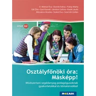 Osztályfőnöki óra: Másképp! - Módszertani segédanyag pedagógusoknak gyakorlatokkal és tématervvel Osztályfőnöki óra: Másképp! - Módszertani segédanyag pedagógusoknak gyakorlatokkal és tématervvel