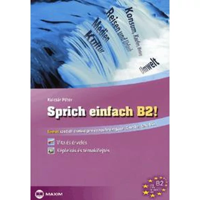 SPRICH EINFACH B2! - NÉMET SZÓBELI ÉRETTSÉGIRE ÉS NYELVVIZSGÁRA