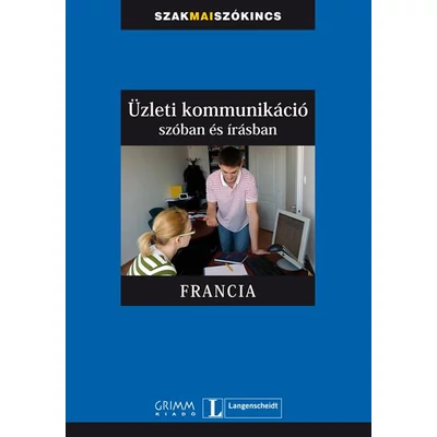 ÜZLETI KOMMUNIKÁCIÓ SZÓBAN ÉS ÍRÁSBAN - FRANCIA