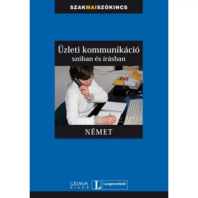 ÜZLETI KOMMUNIKÁCIÓ SZÓBAN ÉS ÍRÁSBAN - NÉMET