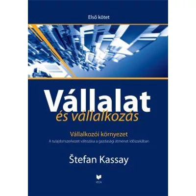 VÁLLALAT ÉS VÁLLALKOZÁS - ELSŐ KÖTET - VÁLLALKOZÓI KÖRNYEZET