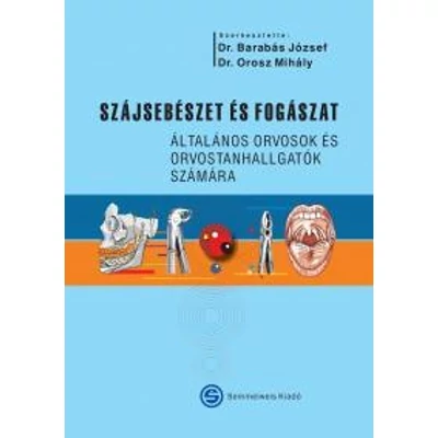 SZÁJSEBÉSZET ÉS FOGÁSZAT - ÁLTALÁNOS ORVOSOK ÉS ORVOSTANHALLGATÓK SZÁMÁRA