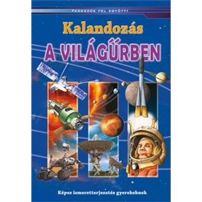 KALANDOZÁS A VILÁGŰRBEN - FEDEZZÜK FEL EGYÜTT!