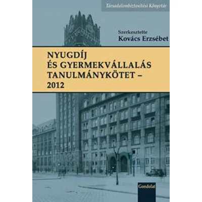 NYUGDÍJ ÉS GYERMEKVÁLLALÁS TANULMÁNYKÖTET - 2012
