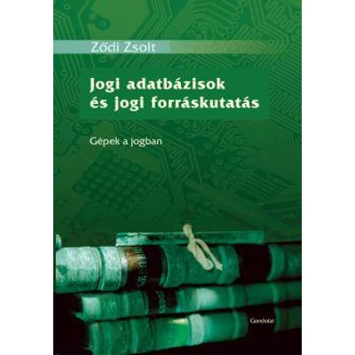 JOGI ADATBÁZISOK ÉS JOGI FORRÁSKUTATÁS - GÉPEK A JOGBAN