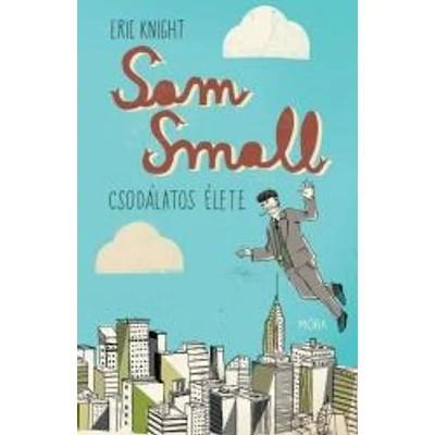 SAM SMALL CSODÁLATOS ÉLETE