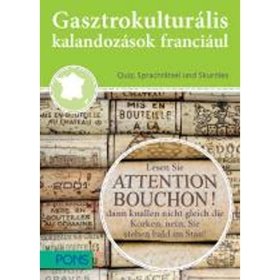 GASZTROKULTURÁLIS KALANDOZÁSOK FRANCIÁUL - FRANCIAORSZÁG KINCSEI