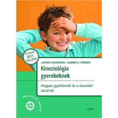 KINEZIOLÓGIA GYEREKEKNEK - HOGYAN GYŐZHETŐK LE A TANULÁSI ZAVAROK