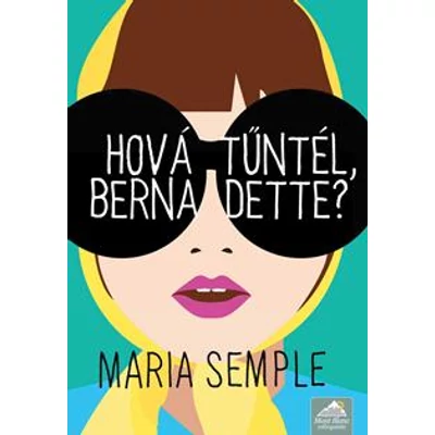 HOVÁ TŰNTÉL, BERNADETTE? - FŰZÖTT