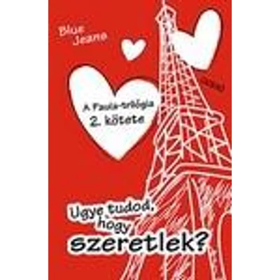 UGYE TUDOD, HOGY SZERETLEK? - PAULA-TRILÓGIA 2.
